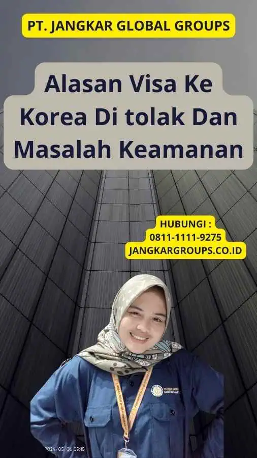 Alasan Visa Ke Korea Di tolak Dan Masalah Keamanan