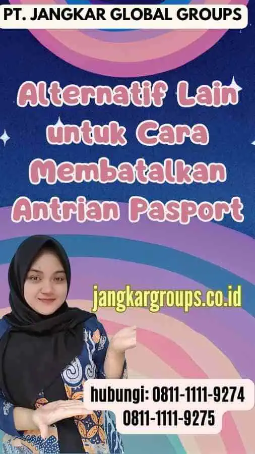 Alternatif Lain untuk Cara Membatalkan Antrian Pasport