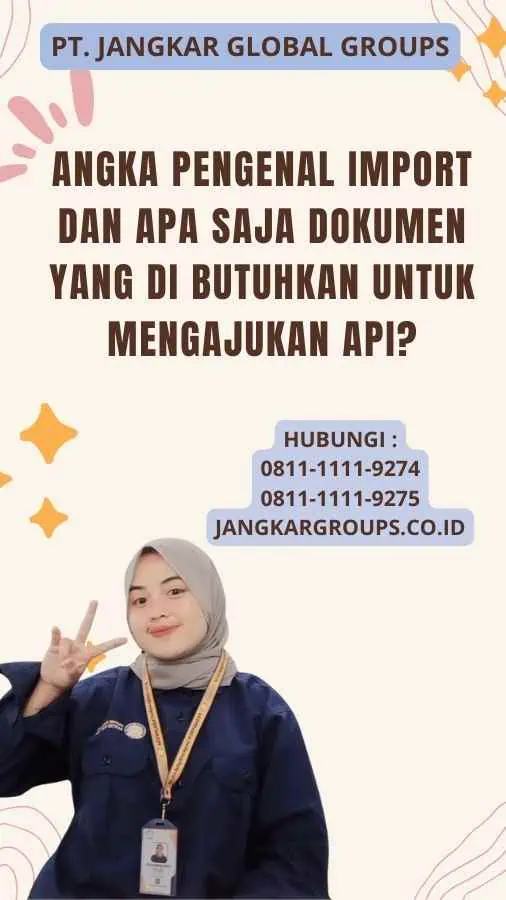 Angka Pengenal Import Dan Apa saja dokumen yang di butuhkan untuk mengajukan API?