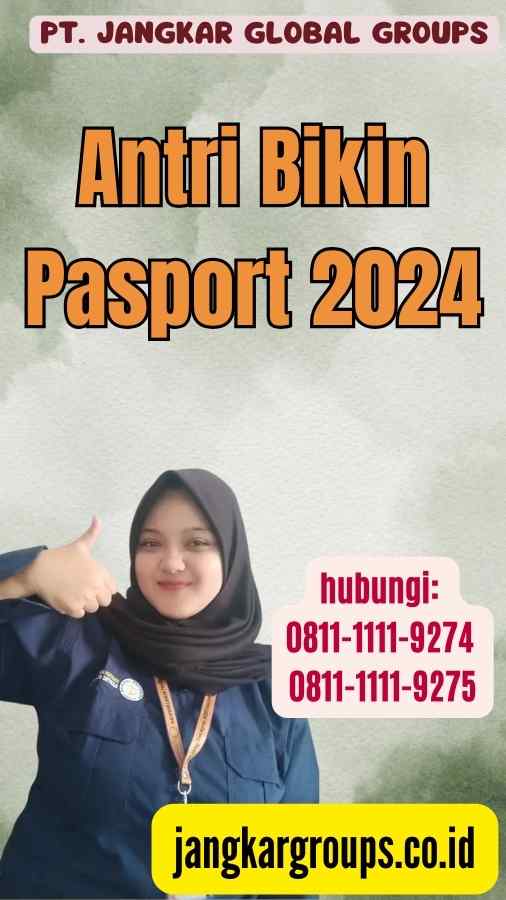 Antri Bikin Pasport 2024