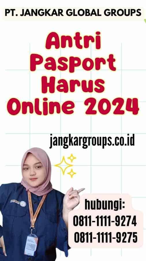 Antri Pasport Harus Online 2024