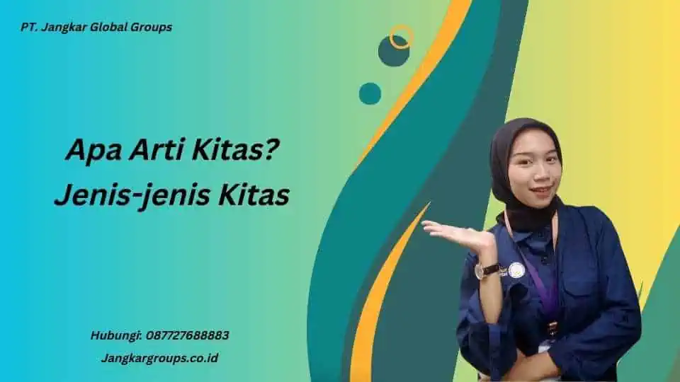 Apa Arti Kitas? Jenis-jenis Kitas