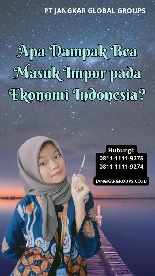 Apa Dampak Bea Masuk Impor pada Ekonomi Indonesia