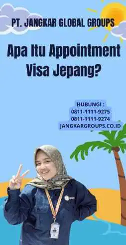 Apa Itu Appointment Visa Jepang?