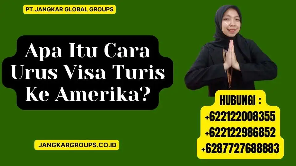 Apa Itu Cara Urus Visa Turis Ke Amerika