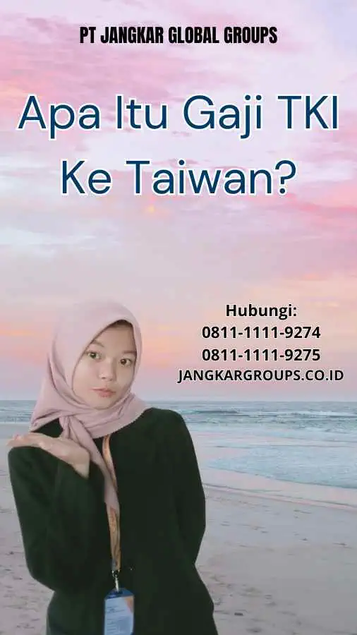 Apa Itu Gaji TKI Ke Taiwan