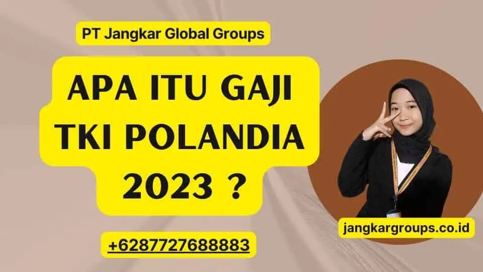 Apa Itu Gaji TKI Polandia 2023 ?