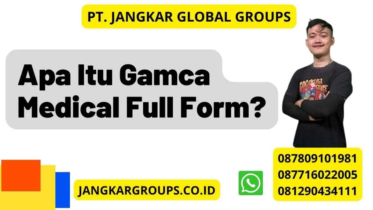 Apa Itu Gamca Medical Full Form?