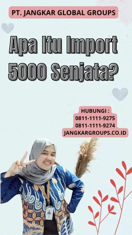 Apa Itu Import 5000 Senjata?