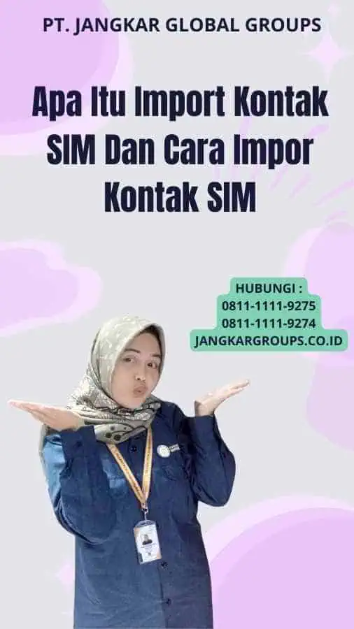 Apa Itu Import Kontak SIM Dan Cara Impor Kontak SIM