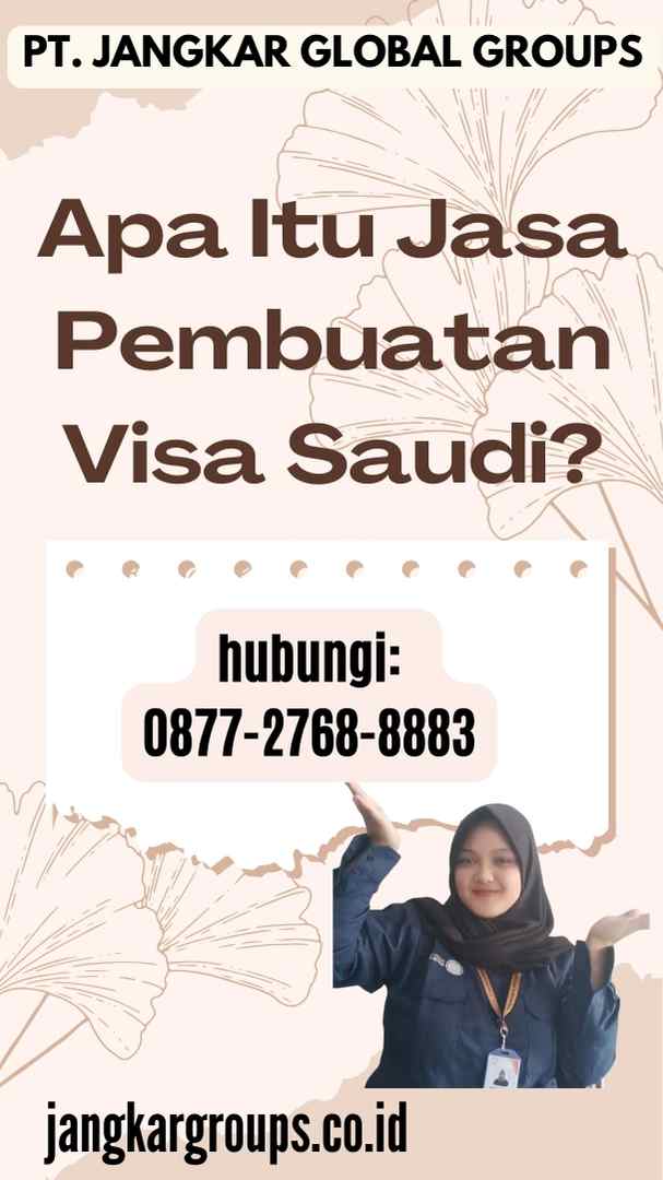 Apa Itu Jasa Pembuatan Visa Saudi