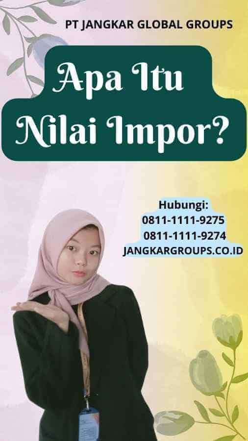 Apa Itu Nilai Impor