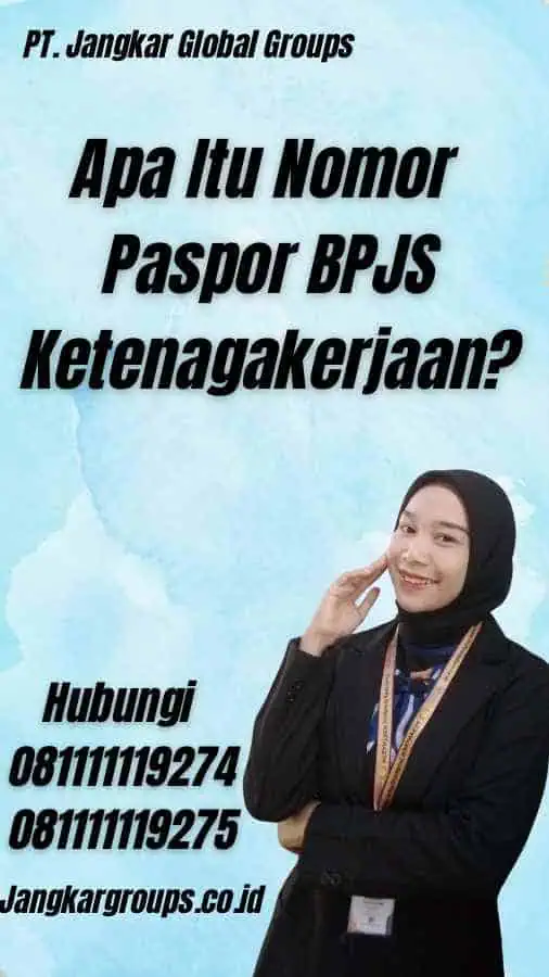 Apa Itu Nomor Paspor BPJS Ketenagakerjaan?