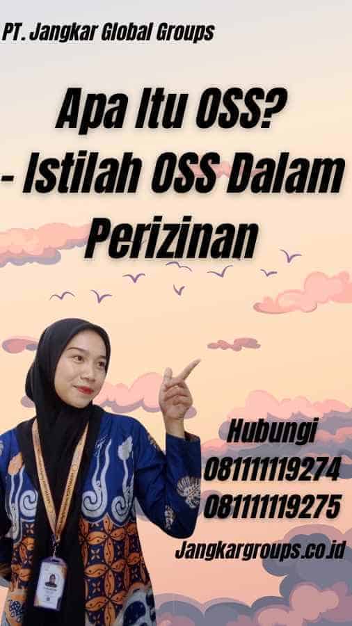 Apa Itu OSS? - Istilah OSS Dalam Perizinan