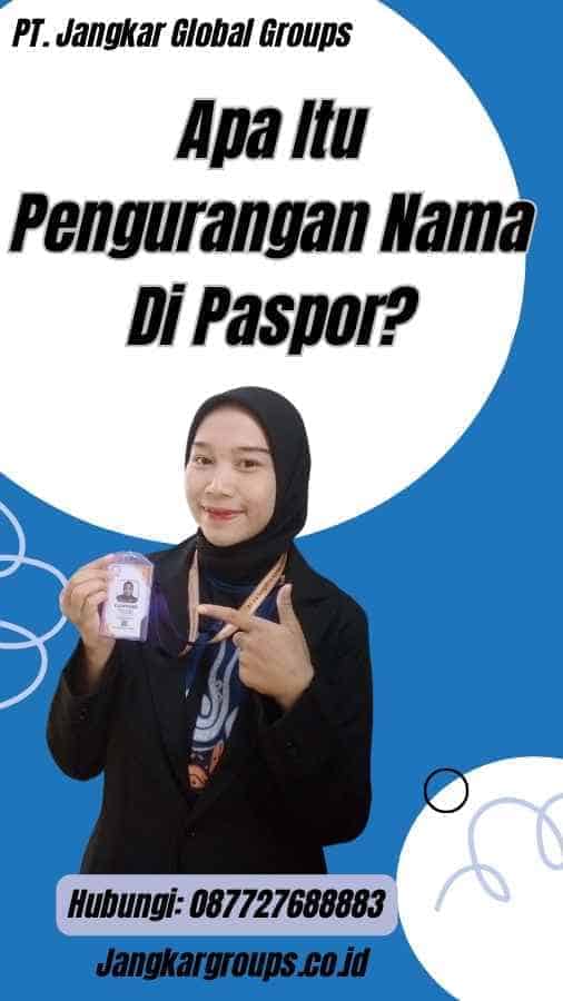 Apa Itu Pengurangan Nama Di Paspor?