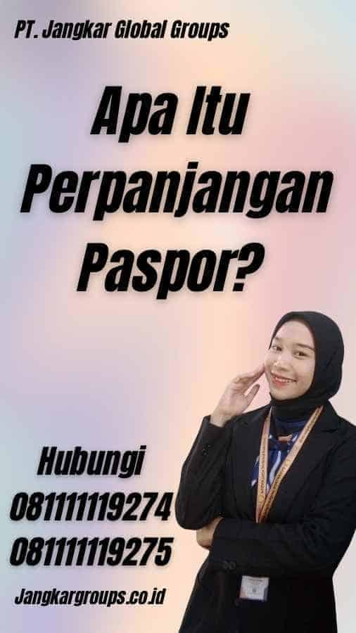 Apa Itu Perpanjangan Paspor?