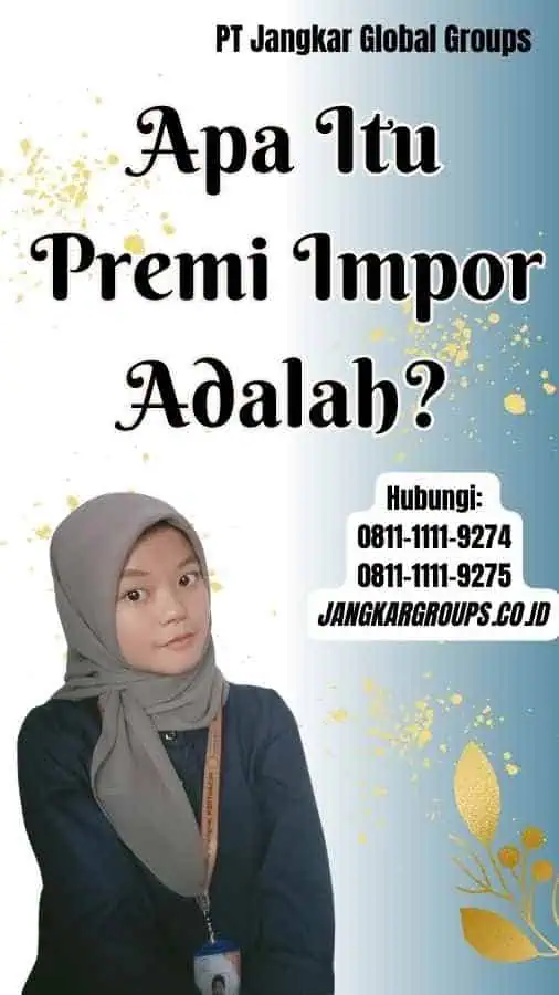 Apa Itu Premi Impor Adalah