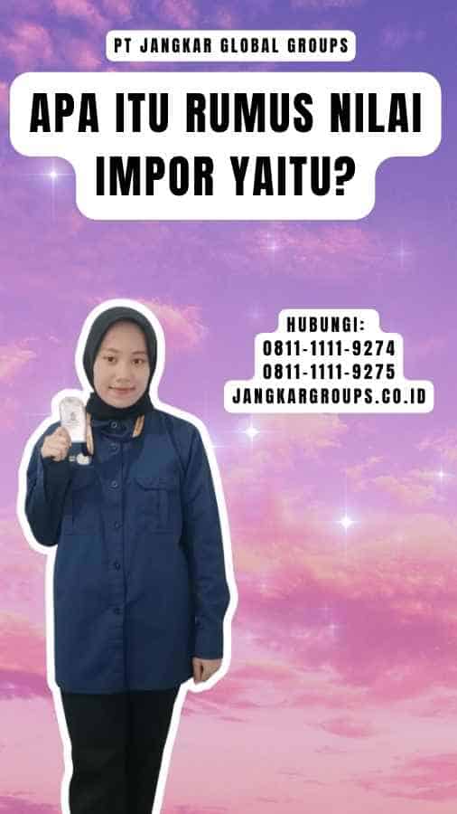 Apa Itu Rumus Nilai Impor Yaitu