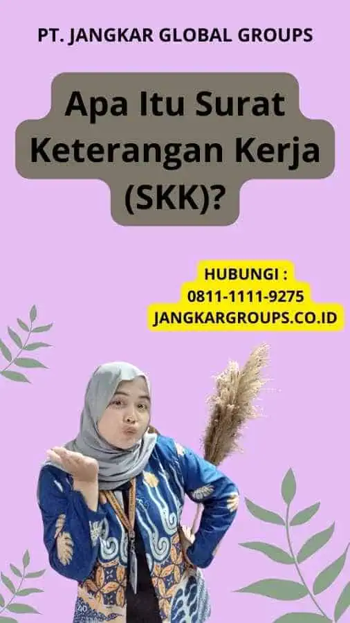 Apa Itu Surat Keterangan Kerja (SKK)?