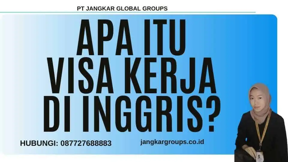 Apa Itu Visa Kerja di Inggris?