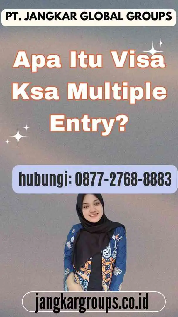 Apa Itu Visa Ksa Multiple Entry