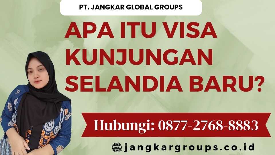 Apa Itu Visa Kunjungan Selandia Baru