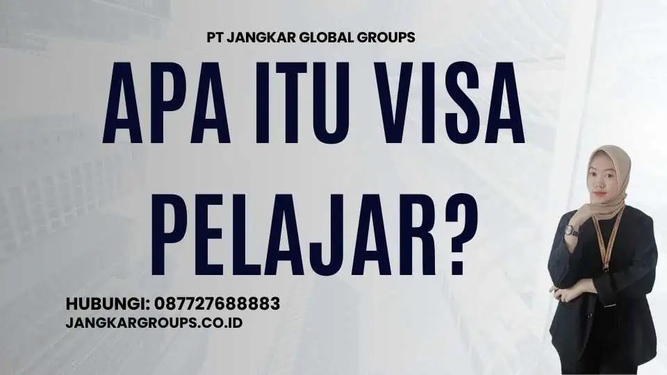 Apa Itu Visa Pelajar