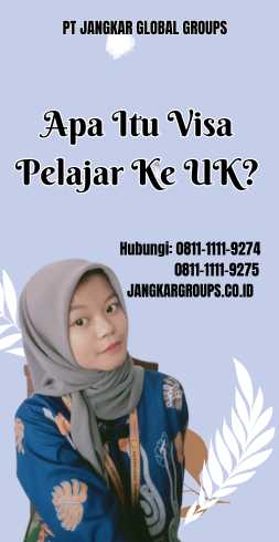 Apa Itu Visa Pelajar Ke UK