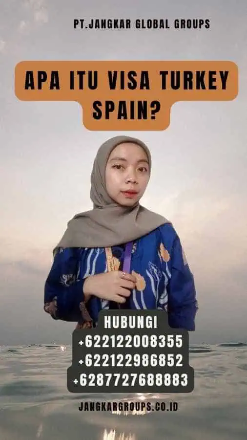 Apa Itu Visa Turkey Spain