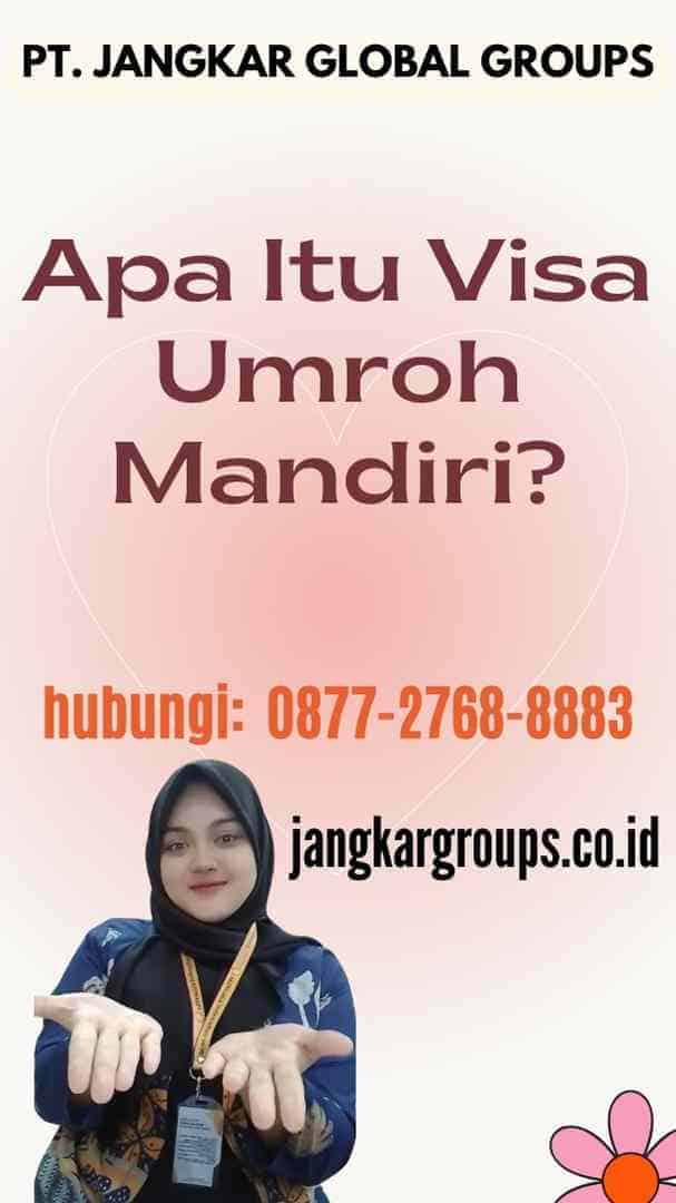 Apa Itu Visa Umroh Mandiri 