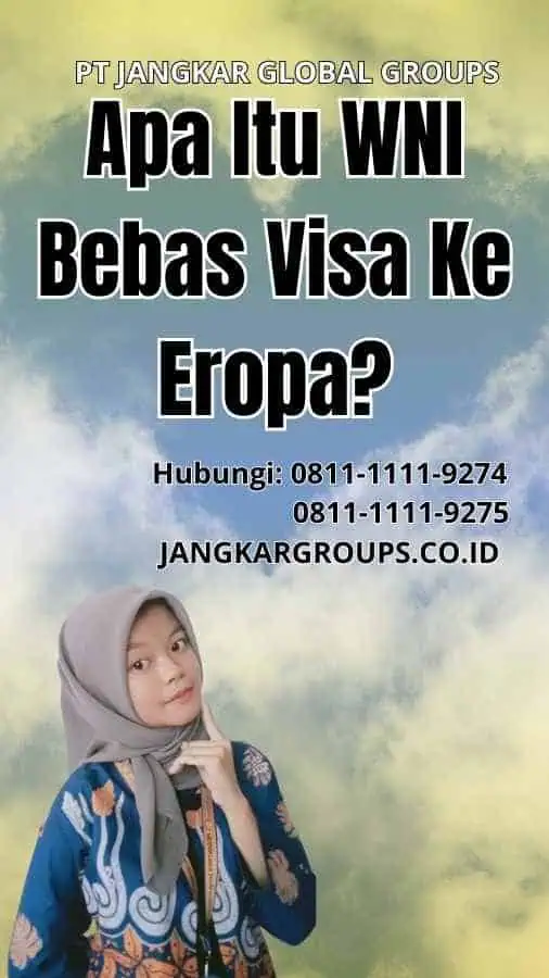 Apa Itu WNI Bebas Visa Ke Eropa