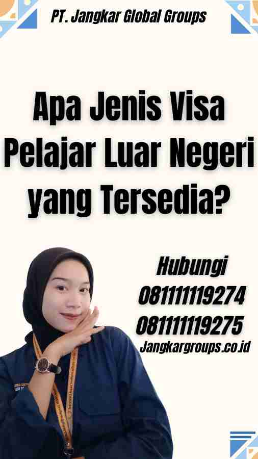 Apa Jenis Visa Pelajar Luar Negeri yang Tersedia