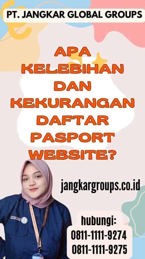 Apa Kelebihan dan Kekurangan Daftar Pasport Website