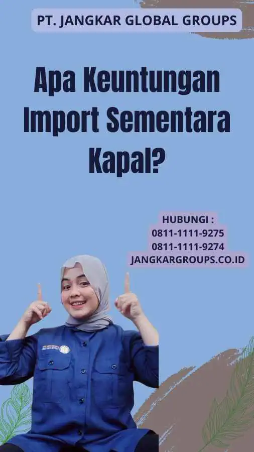 Apa Keuntungan Import Sementara Kapal?