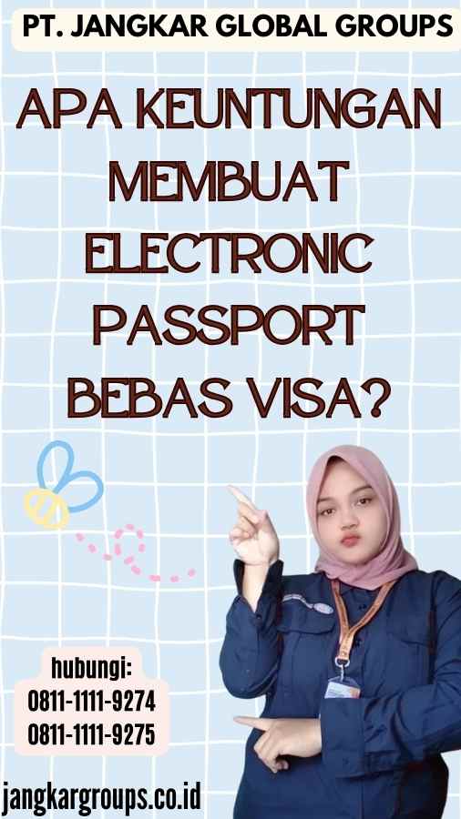 Apa Keuntungan Membuat Electronic Passport Bebas Visa