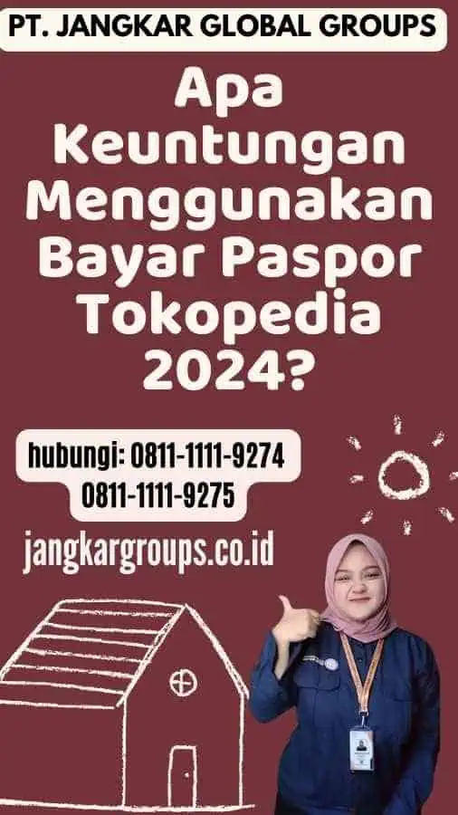 Apa Keuntungan Menggunakan Bayar Paspor Tokopedia 2024