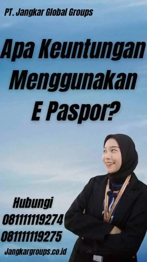 Apa Keuntungan Menggunakan E Paspor?