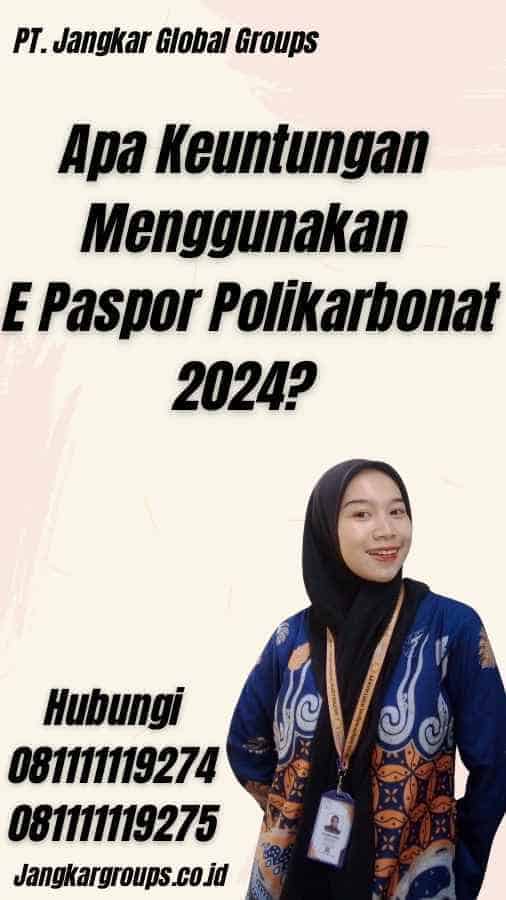 Apa Keuntungan Menggunakan E Paspor Polikarbonat 2024?