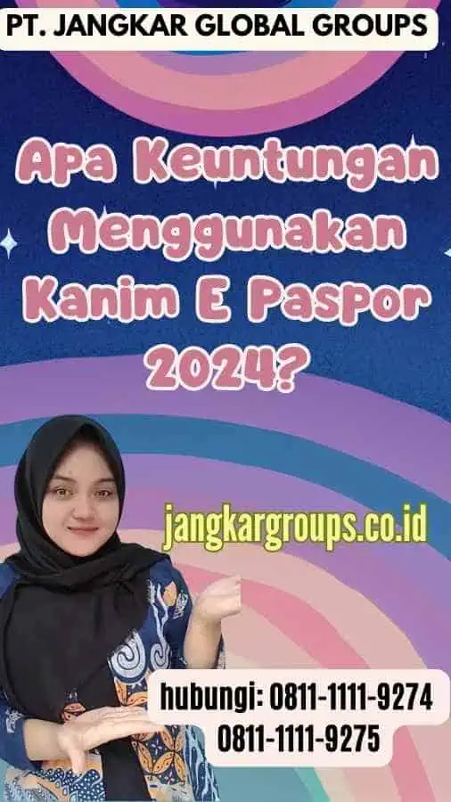 Apa Keuntungan Menggunakan Kanim E Paspor 2024