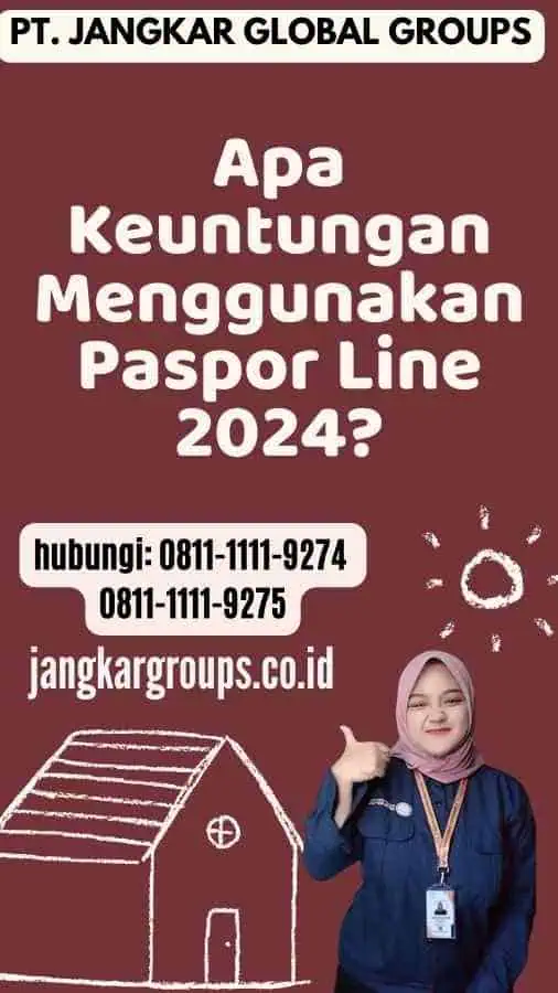 Apa Keuntungan Menggunakan Paspor Line 2024