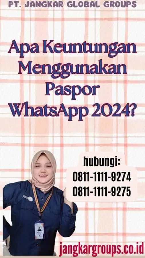 Apa Keuntungan Menggunakan Paspor WhatsApp 2024