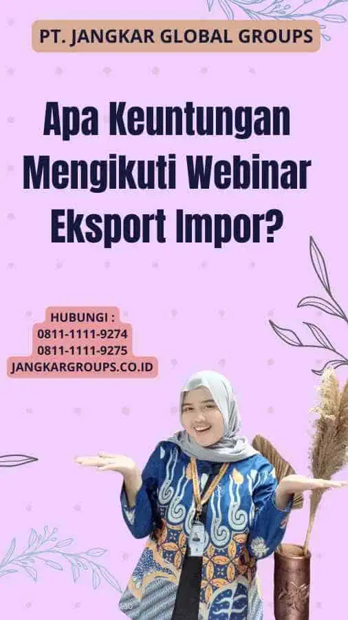 Apa Keuntungan Mengikuti Webinar Eksport Impor?