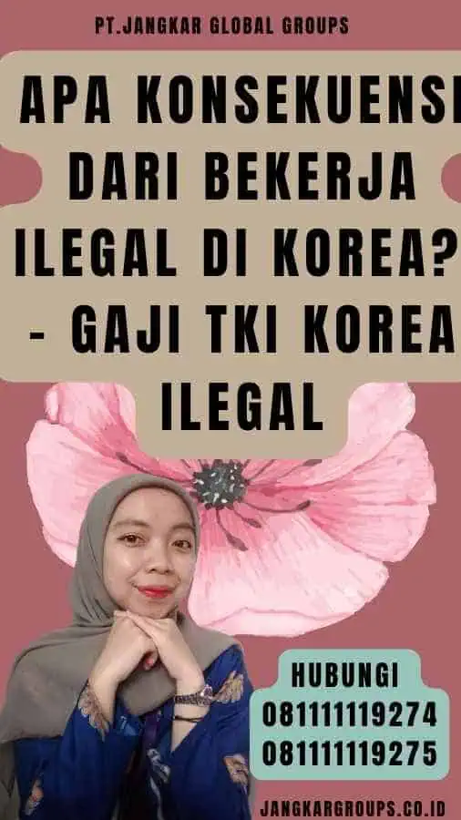 Apa Konsekuensi dari Bekerja Ilegal di Korea - Gaji TKI Korea Ilegal