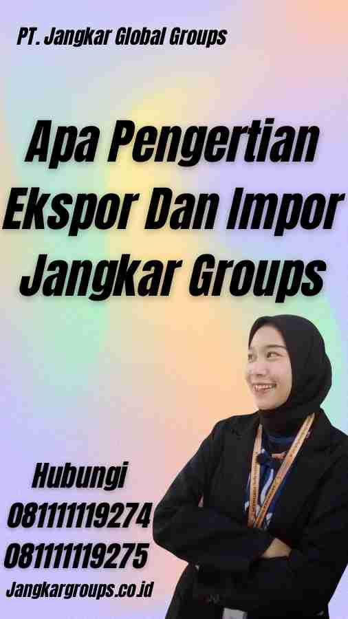 Apa Pengertian Ekspor Dan Impor Jangkar Groups