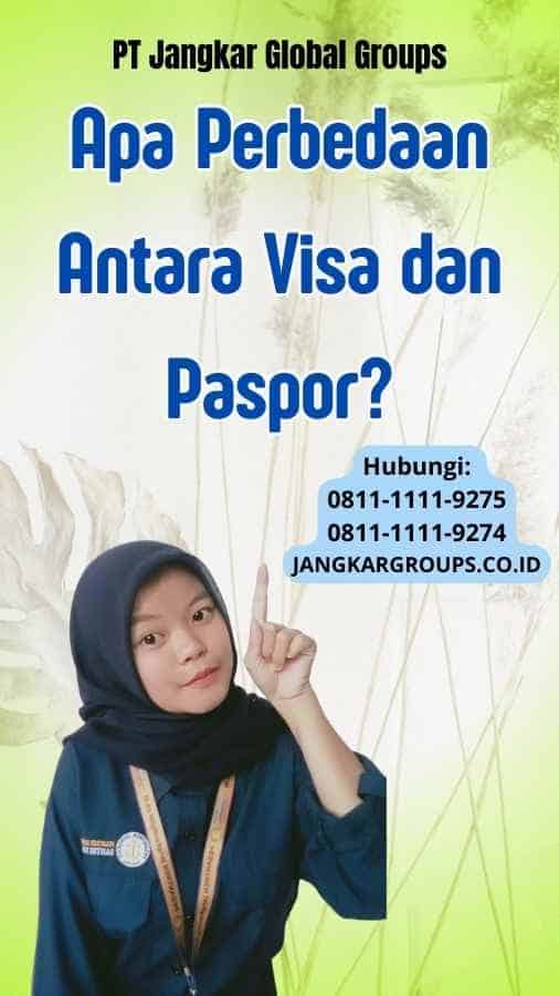 Apa Perbedaan Antara Visa dan Paspor