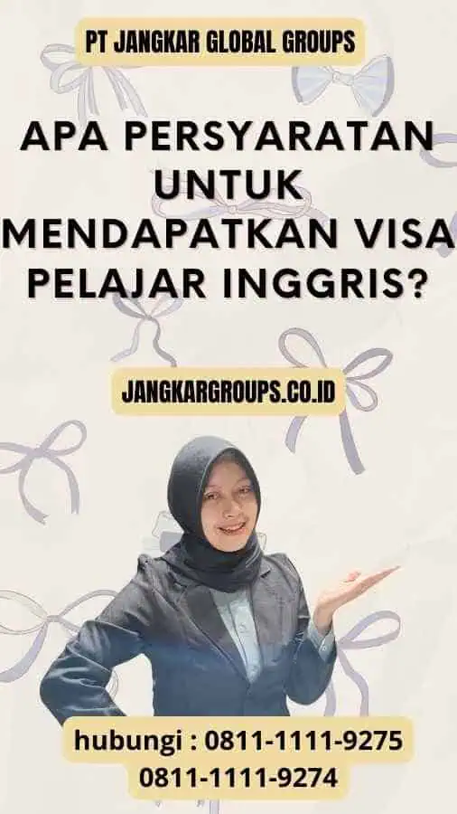 Apa Persyaratan untuk Mendapatkan Visa Pelajar Inggris?