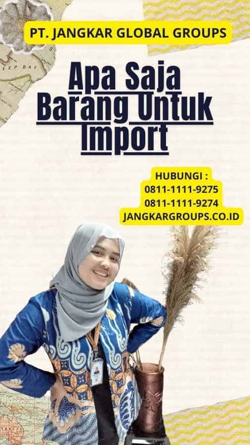 Apa Saja Barang Untuk Import