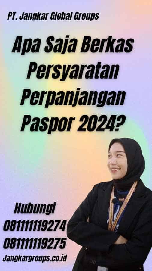 Apa Saja Berkas Persyaratan Perpanjangan Paspor 2024?