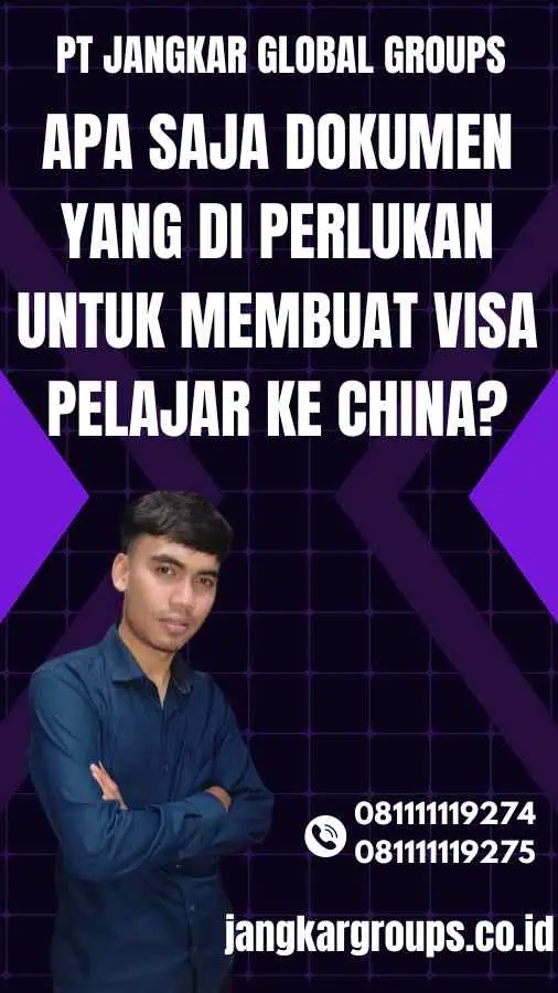 Apa Saja Dokumen Yang Di Perlukan Untuk Membuat Visa Pelajar Ke China?