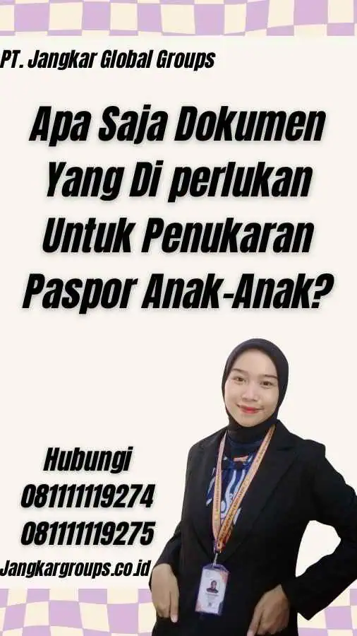 Apa Saja Dokumen Yang Di perlukan Untuk Penukaran Paspor Anak-Anak?